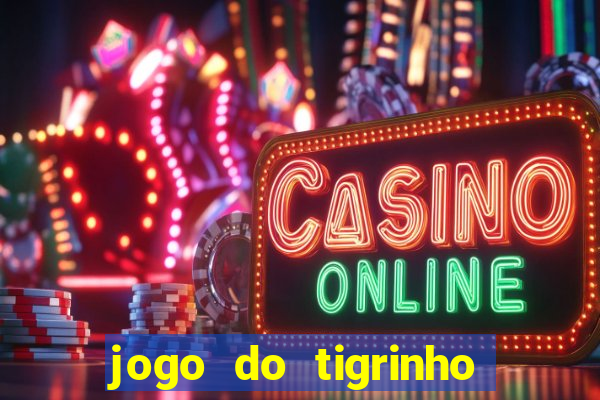 jogo do tigrinho fortune tiger demo